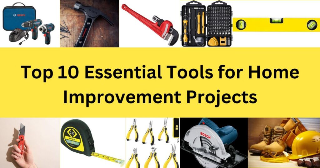 Top 10 Essential Tools for Home Improvement Projects – Top Ten